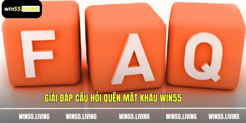 Giải đáp câu hỏi quên mật khẩu WIN55