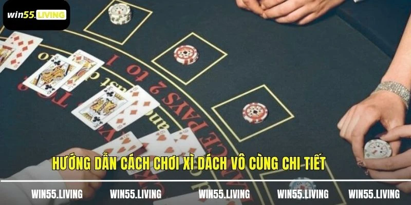 Hướng dẫn cách chơi xì dách vô cùng chi tiết