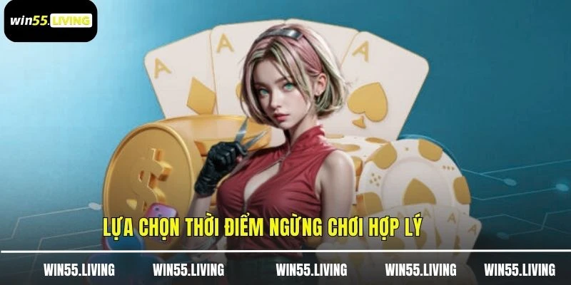 Lựa chọn thời điểm ngừng chơi hợp lý