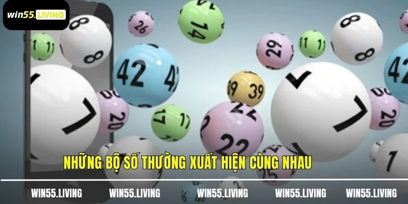 Những bộ số thường xuất hiện cùng nhau