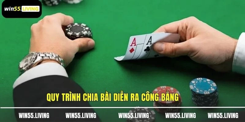 Quy trình chia bài diễn ra công bằng