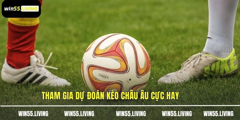 Tham gia dự đoán kèo châu Âu cực hay