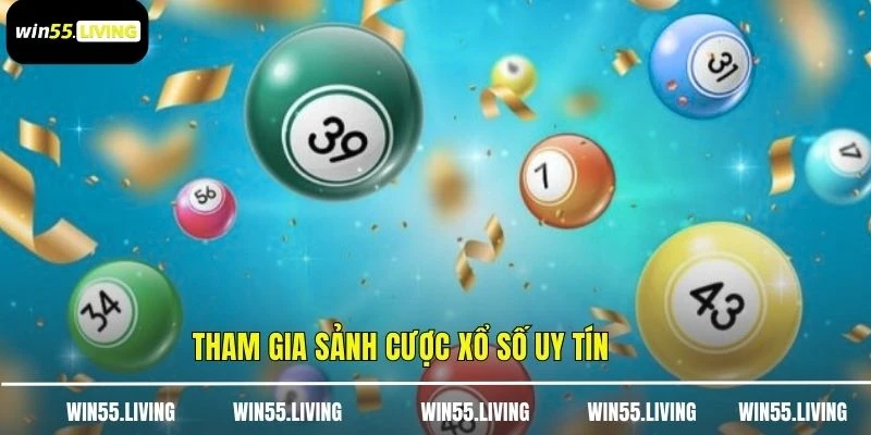 Tham gia sảnh cược xổ số uy tín