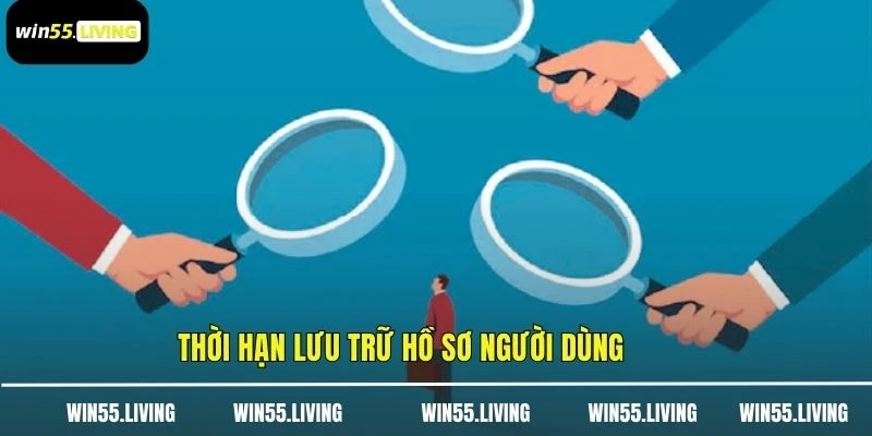 Thời hạn lưu trữ hồ sơ người dùng