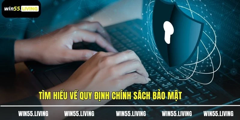 Tìm hiểu về quy định chính sách bảo mật