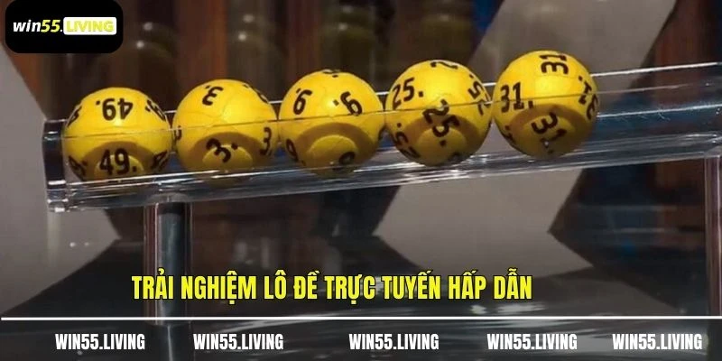 Trải nghiệm lô đề trực tuyến hấp dẫn