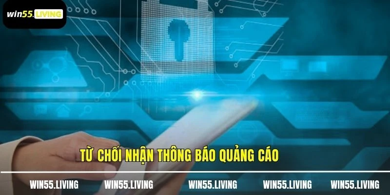Từ chối nhận thông báo quảng cáo