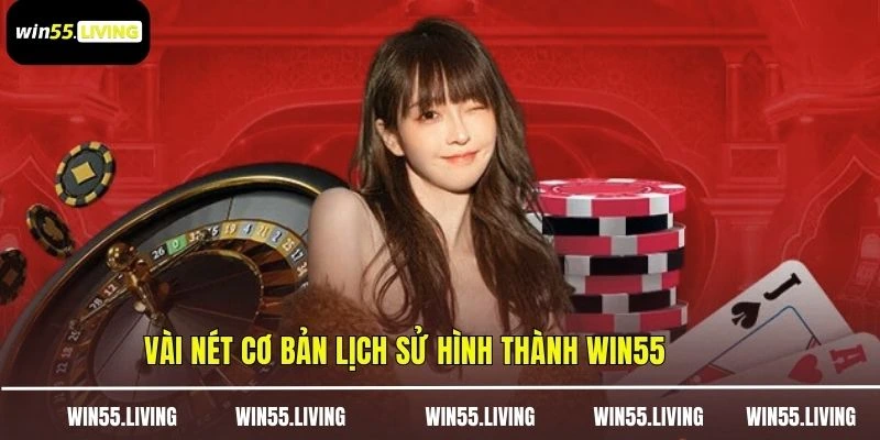 Vài nét cơ bản lịch sử hình thành WIN55